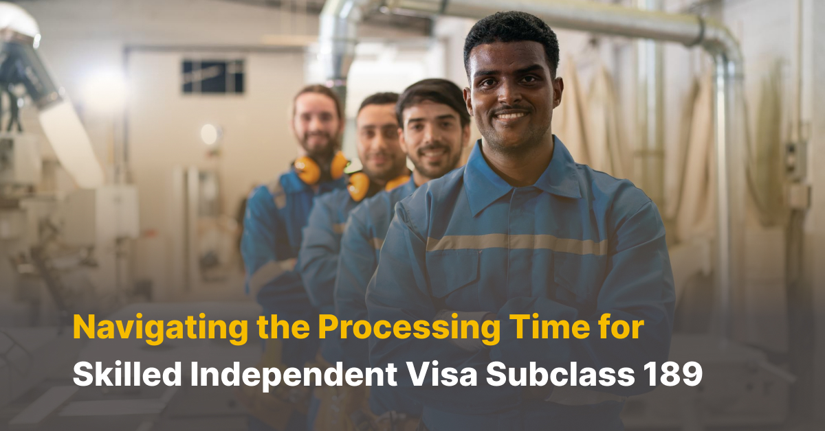 Navigating the Processing Time for Skilled Independent Visa Subclass 189
