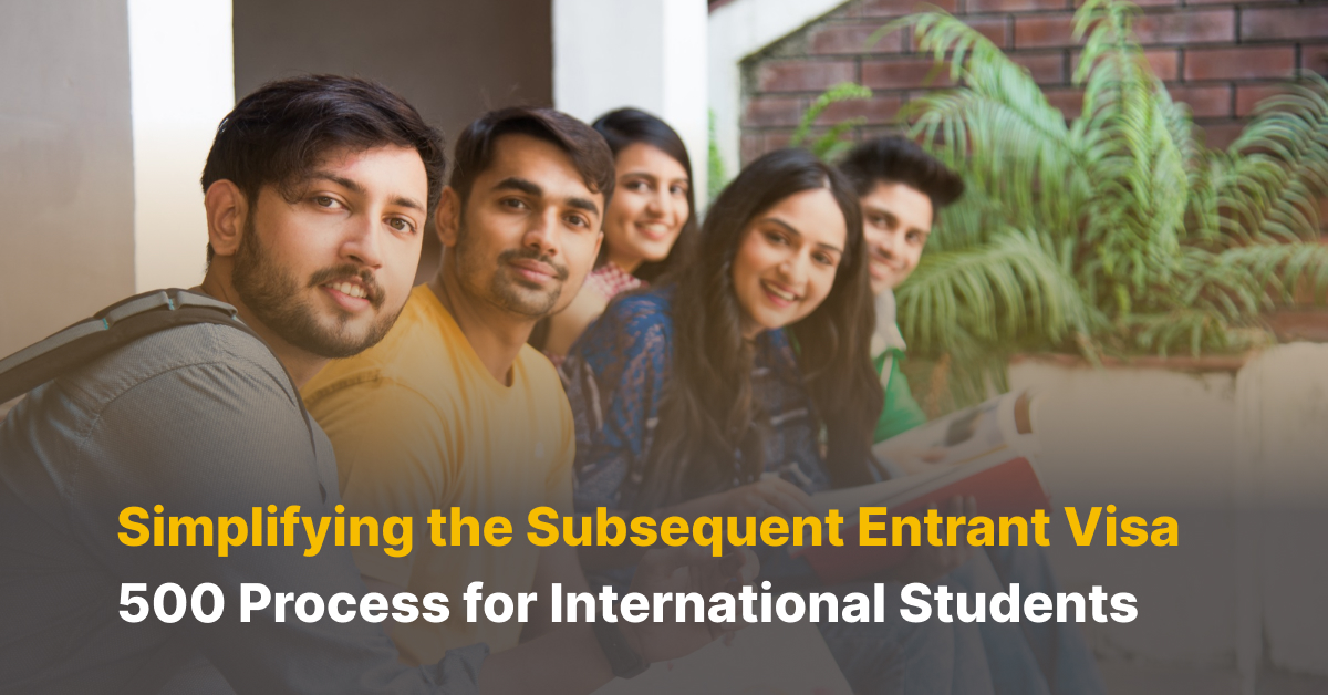 Simplifying the Subsequent Entrant Visa 500 Process for International Students