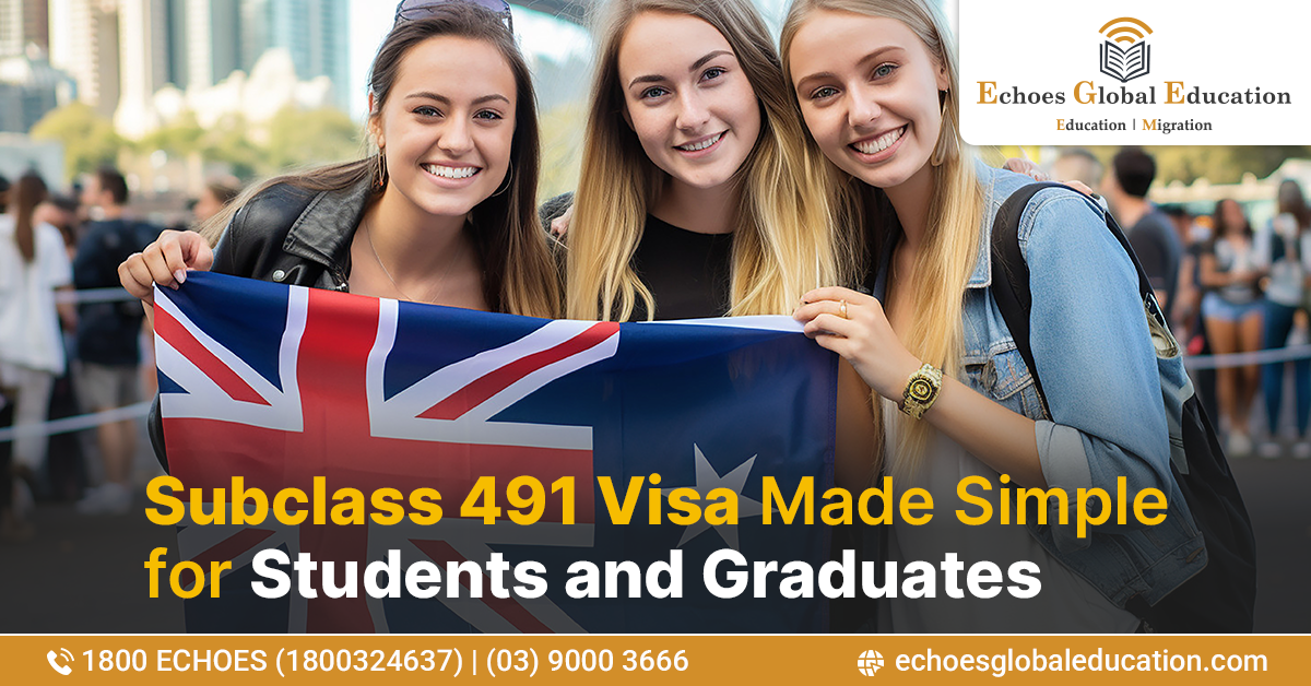 Subclass 491 Visa Made Simple for Students and Graduates